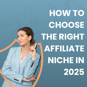 How to Choose the Right Affiliate Niche in 2025